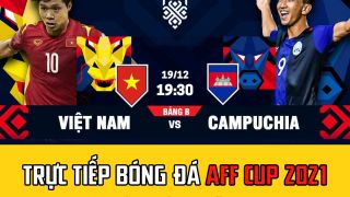 Xem trực tiếp bóng đá Việt Nam vs Campuchia ở đâu kênh nào? Lịch thi đấu AFF Cup 2021 trực tiếp VTV6