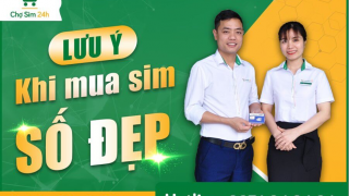 Những Lưu Ý Bắt Buộc Không Nên bỏ Qua Khi Mua Sim Số Đẹp