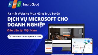 FPT Smart Cloud ra mắt Trang mua hàng trực tuyến Dịch vụ Microsoft cho Doanh nghiệp đầu tiên tại VN