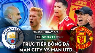 Trực tiếp bóng đá MU vs Man City [23h30, 6/3]; Trực tiếp Ngoại hạng Anh hôm nay