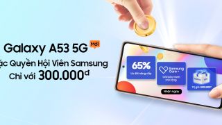 Samsung áp dụng chương trình ưu đãi đặc quyền cho hội viên với Samsung Galaxy A53 5G