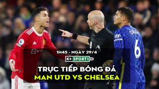 Trực tiếp bóng đá MU vs Chelsea [1h45, 29/4]; Trực tiếp Ngoại hạng Anh hôm nay