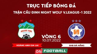 Trực tiếp bóng đá HAGL vs Đà Nẵng 17h00 10/7 - V.League 2022: Link xem trực tiếp OnFootball FullHD