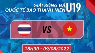 Trực tiếp bóng đá U19 Việt Nam vs U19 Thái Lan - Giải giao hữu U19 Quốc tế - Link FPT full HD