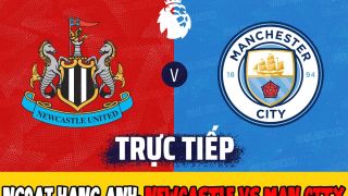 Xem trực tiếp bóng đá Ngoại hạng Anh: Man City vs Newcastle ở đâu, kênh nào; Trực tiếp K+ FULL HD