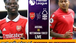 Xem trực tiếp bóng đá hôm nay: Arsenal vs Nottingham ở đâu, kênh nào?