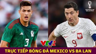 Xem trực tiếp bóng đá Mexico vs Ba Lan ở đâu, kênh nào? Link xem trực tiếp World Cup 2022 Full HD