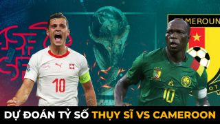 Dự đoán tỷ số Thụy Sĩ vs Cameroon, 17h ngày 24/11 bảng G World Cup 2022