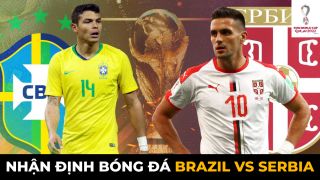 Nhận định bóng đá Brazil vs Serbia, 2h ngày 25/11 - Bảng G World Cup 2022: Dàn sao MU tỏa sáng?