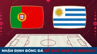 Nhận định bóng đá Bồ Đào Nha vs Uruguay, 2h00 ngày 29/11 - World Cup 2022: Ronaldo lập kỷ lục?