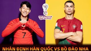 Nhận định bóng đá Hàn Quốc vs Bồ Đào Nha, bảng H World Cup 2022: Ronaldo san bằng kỷ lục của Messi?