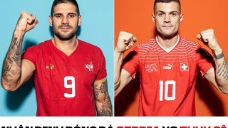 Nhận định bóng đá Serbia vs Thụy Sĩ - Bảng G World Cup 2022: Cân tài cân sức