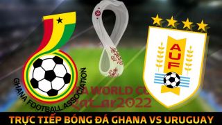 Xem trực tiếp bóng đá Uruguay vs Ghana ở đâu, kênh nào? Link xem trực tiếp World Cup 2022 VTV FullHD