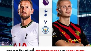 Dự đoán tỉ số Tottenham vs Man City - Vòng 22 Ngại hạng Anh: Harry Kane và Haaland bùng nổ?