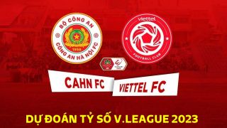 Dự đoán tỷ số CAHN vs Viettel - V.League 2023: Cựu sao Arsenal bất lực trước trụ cột ĐT Việt Nam?