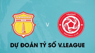 Dự đoán tỷ số Viettel vs Nam Định - Vòng 4 V.League 2023: QBV Việt Nam ghi điểm với HLV Troussier?