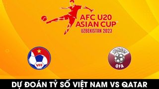 Dự đoán tỷ số U20 Việt Nam vs U20 Qatar - VCK U20 châu Á 2023: Tái lập kỳ tích lứa Quang Hải?