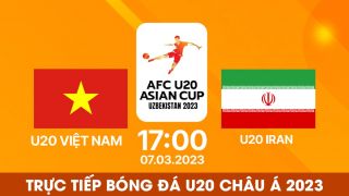 Xem trực tiếp bóng đá U20 Việt Nam vs U20 Iran ở đâu, kênh nào? Link xem trực tuyến U20 châu Á 2023