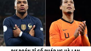 Dự đoán tỉ số Pháp vs Hà Lan - Vòng loại EURO 2024: Kylian Mbappe tạo ra bước ngoặt?