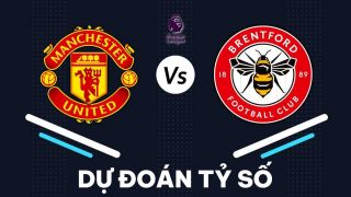 Dự đoán tỷ số MU vs Brentford - Đá bù vòng 25 Ngoại hạng Anh: Erik ten Hag tìm đường trở lại Top 4