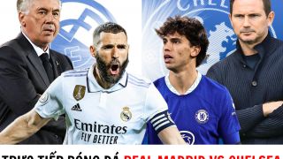 Trực tiếp bóng đá Real Madrid vs Chelsea - Tứ kết UEFA Champions League - Trực tiếp cúp C1 trên FPT