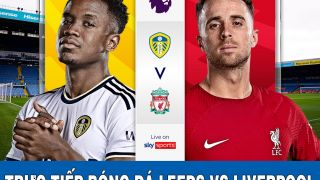 Xem bóng đá trực tuyến Ngoại hạng Anh: Leeds vs Liverpool; Trực tiếp bóng đá Anh hôm nay