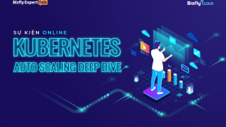 Đào sâu về Kubernetes Auto Scaling, các nguyên lý và kỹ thuật mở rộng cụm giúp tối ưu tài nguyên