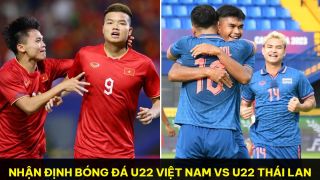 Nhận định bóng đá U22 Việt Nam vs U22 Thái Lan - SEA Games 32: HLV Troussier tạo ra bước ngoặt lớn?