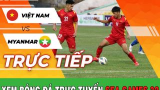 Xem bóng đá trực tuyến U22 Việt Nam vs U22 Myanmar - Trực tiếp bóng đá SEA Games 32 - Trực tiếp VTV5