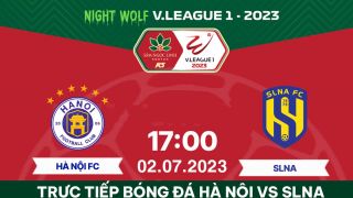 Xem trực tiếp bóng đá Hà Nội vs SLNA ở đâu, kênh nào? Link xem trực tuyến V.League 2023 FPT Play