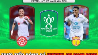 Xem bóng đá trực tuyến Viettel vs Nam Định ở đâu, kênh nào? Link xem trực tiếp Cúp quốc gia 2023