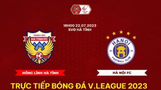 Xem trực tiếp bóng đá Hà Tĩnh vs Hà Nội ở đâu, kênh nào? Link xem trực tuyến V.League 2023 FPT Play