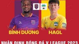 Dự đoán tỷ số Bình Dương vs HAGL vòng 14 V.League 2023; Nhận định bóng đá Bình Dương đấu với HAGL