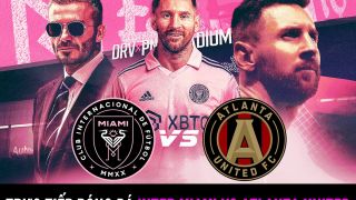 Xem bóng đá trực tuyến Inter Miami - Atlanta United: Messi ghi bàn, Beckham có danh hiệu đầu tiên?