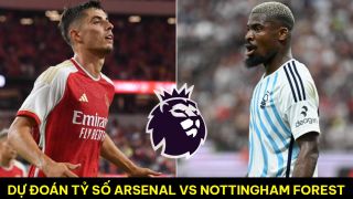 Dự đoán tỷ số Arsenal vs Nottingham Forest - Vòng 1 Ngoại hạng Anh 2023/2024: Tân binh tỏa sáng?