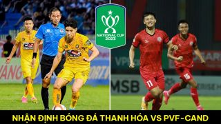 Nhận định bóng đá Đông Á Thanh Hóa vs PVF-CAND, Bán kết Cúp quốc gia 2023: Ngựa ô V.League gặp khó?