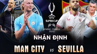 Nhận định bóng đá Man City vs Sevilla - Siêu cúp châu Âu: De Bruyne chấn thương, Haaland tịt ngòi?