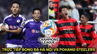 Trực tiếp bóng đá Hà Nội FC vs Pohang Steelers - AFC Champions League: Cựu vương  châu Á sảy chân?