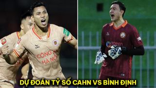 Dự đoán tỷ số CLB CAHN vs Bình Định - Vòng 1 V.League 2023/24: Cựu sao HAGL 'xé lưới' Đặng Văn Lâm?