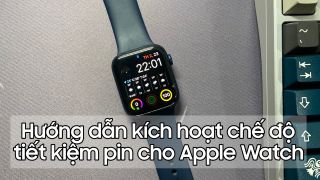 Mẹo tiết kiệm pin khi sử dụng Apple Watch trụ sang đến ngày thứ 2
