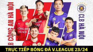 Xem trực tiếp bóng đá CLB CAHN vs Hà Nội FC ở đâu, kênh nào? Link xem trực tuyến V.League 2023/24