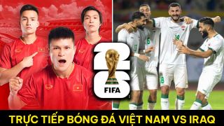 Trực tiếp bóng đá ĐT Việt Nam vs ĐT Iraq - Vòng loại World Cup 2026: Độc chiếm ngôi đầu BXH?