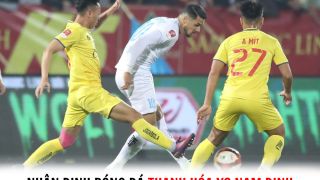 Nhận định bóng đá Thanh Hóa vs Nam Định - Vòng 21 V.League 2023/24: Tiếp tục chu kỳ buông?