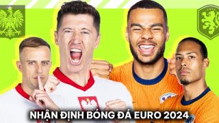 Nhận định bóng đá Ba Lan vs Hà Lan - Bảng D EURO 2024: 'Cơn lốc màu da cam' thị uy sức mạnh?