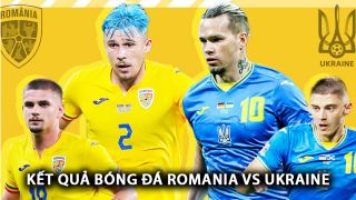 Nhận định bóng đá Romania vs Ukraine - Bảng E EURO 2024: Sao Chelsea tỏa sáng rực rỡ