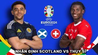 Nhận định bóng đá Scotland vs Thụy Sĩ - Bảng A EURO 2024: Xác định đội bóng đầu tiên bị loại?