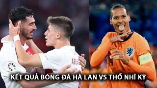 Kết quả bóng đá Hà Lan vs Thổ Nhĩ Kỳ - Tứ kết EURO 2024: Thần đồng Real Madrid tỏa sáng, Van Dijk bị lu mờ