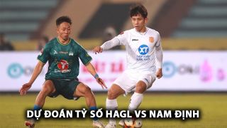 Dự đoán tỷ số HAGL vs Nam Định - Vòng 3 V.League 2024/25: Tuấn Anh làm lu mờ Minh Vương?