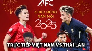 Trực tiếp bóng đá Việt Nam vs Thái Lan - AFF Cup 2024: Xuân Son lập siêu phẩm tại siêu kinh điển ĐNÁ