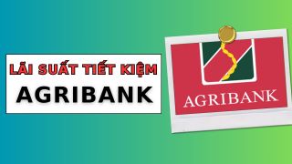 Lãi suất ngân hàng Agribank hôm nay: Gửi 100 triệu đồng nhận lãi suất bao nhiêu tiền?